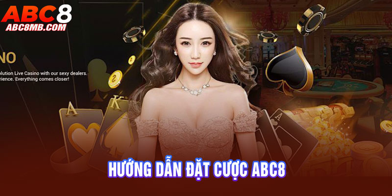 hướng dẫn đặt cược abc8