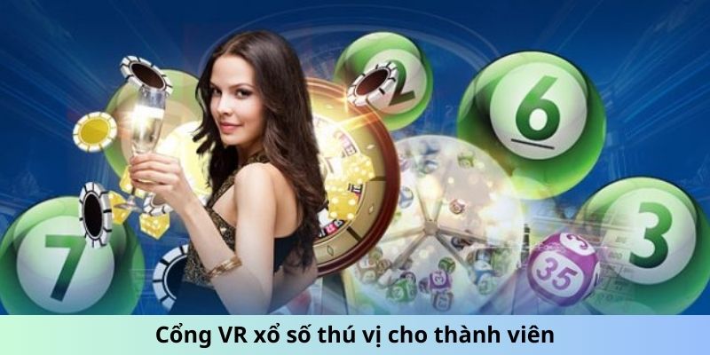 Cổng VR xổ số thú vị cho thành viên